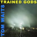 TOM WAITS : "Trained gods", Vivonzeureux! Records, 2012