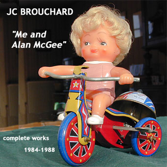 JC BROUCHARD "Me and Alan McGee", Vivonzeureux! Records, 2002