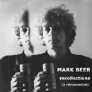MARK BEER "Recollections (a retrospective)", Vivonzeureux! Records, 2003