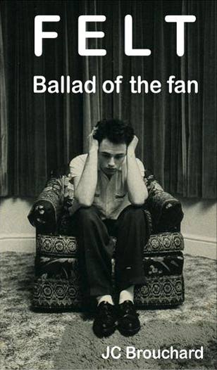 JC Brouchard : "Felt : Ballad of the fan" (Vivonzeureux!, 2011)
