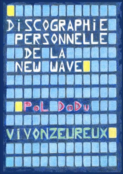 Pol Dodu : "Discographie personelle de la New Wave" (Vivonzeureux!, 2015)