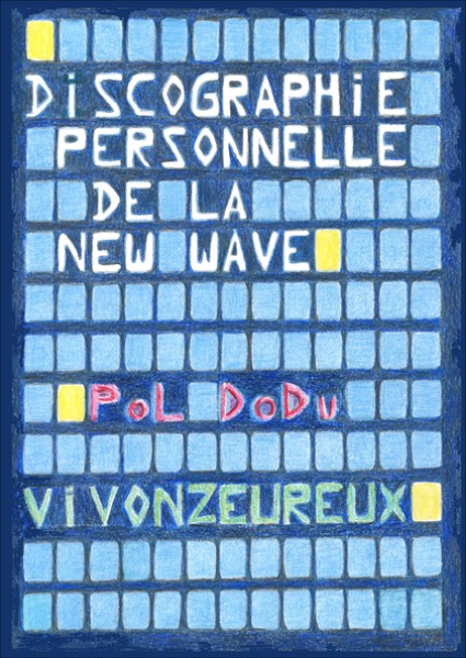 Pol Dodu : "Discographie personnelle de la New Wave" (Vivonzeureux!, 2015)